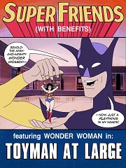 Super Friends with Benefits- Toyman at Large- [Justice League]