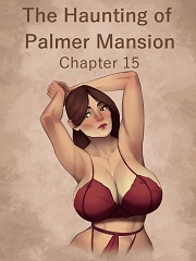 The Haunting Of Palmer Mansion Ch. 15- [By Jdseal]