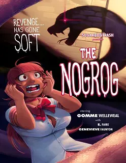 The NOGROG- Revenge Has Gone Soft- By SugarBugTrash