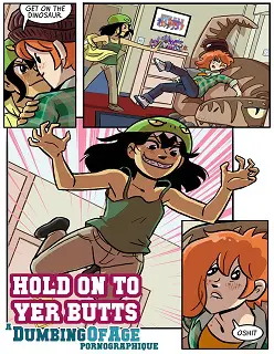 Hold On To Yer Butts- Dumbing of Age- By David Willis