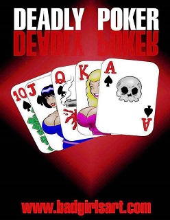 Deadly Poker- By BadGirlsArt