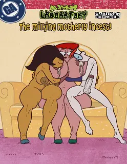 The Milking Motherly Incest- (Dexter’s Laboratory)