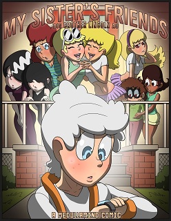 My Sister’s Friends 1- (The Loud House)- By MedullaMind
