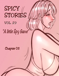 Spicy Stories 29- A little Spy Game Ch 3- By NGT