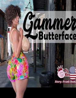 Gammer- Butterface- Chapter 17- By PigKing