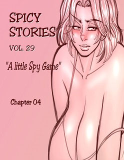 Spicy Stories 29- A little Spy Game Ch 4- By NGT