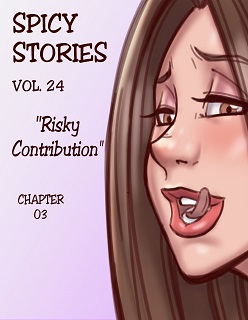 Spicy Stories 24- Risky Contribution Ch 3- By NGT