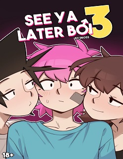 See Ya Later Boi 3 (Complete)- By Dross