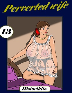 Perverted wife: Chapter 13- By Historikito